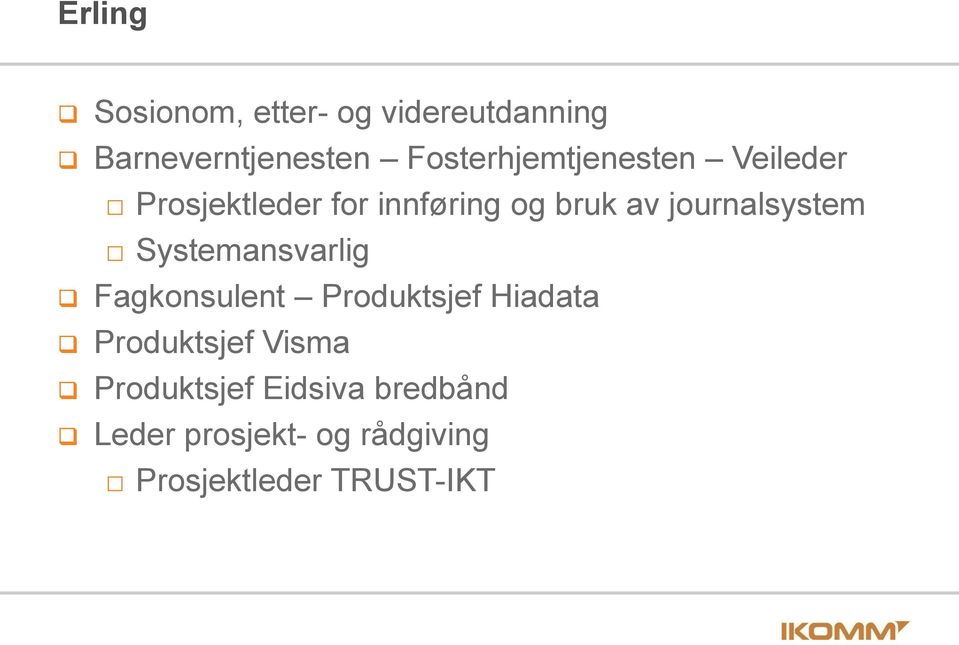 journalsystem Systemansvarlig Fagkonsulent Produktsjef Hiadata