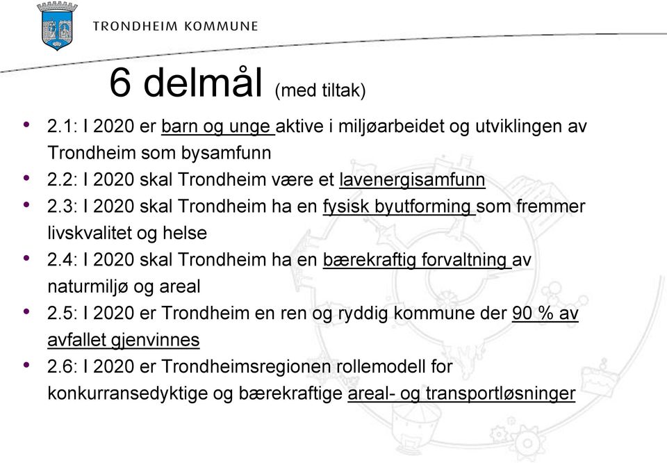 3: I 2020 skal Trondheim ha en fysisk byutforming som fremmer livskvalitet og helse 2.