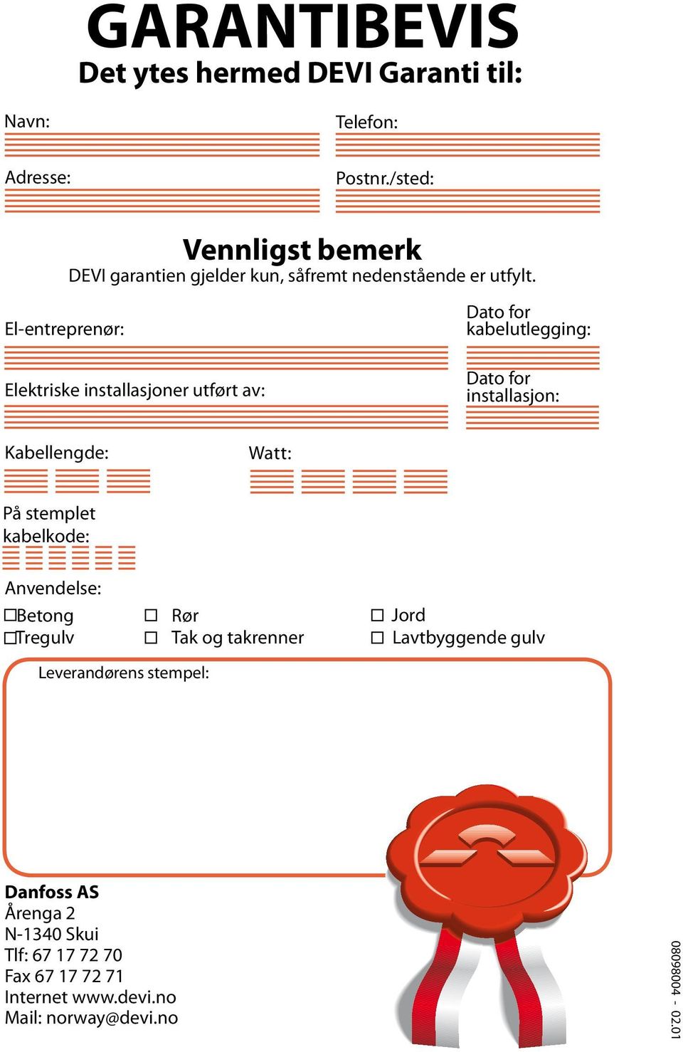 Dato for kabelutlegging: Elektriske installasjoner utført av: Dato for installasjon: Kabellengde: Watt: På stemplet kabelkode: