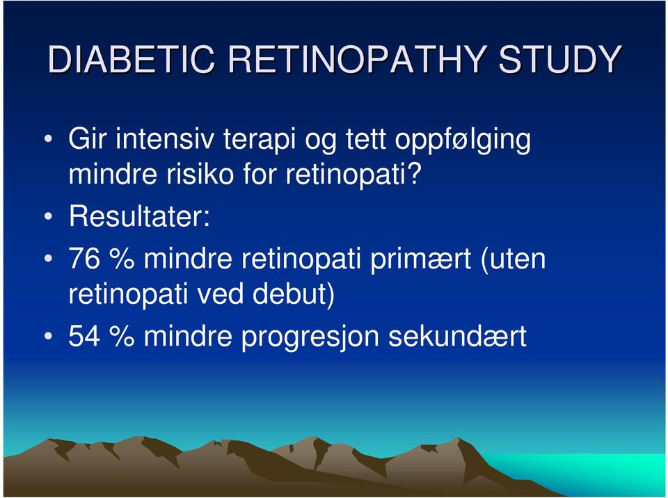 Resultater: 76 % mindre retinopati primært (uten