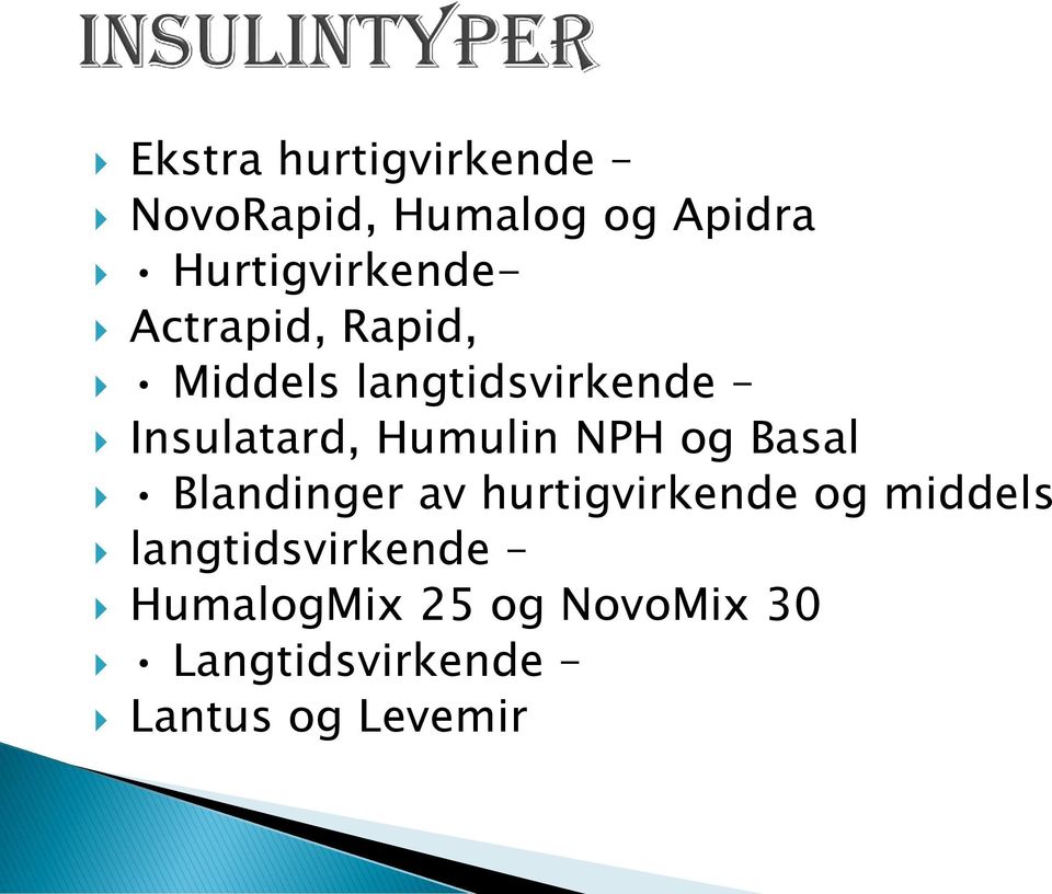 Insulatard, Humulin NPH og Basal Blandinger av hurtigvirkende og