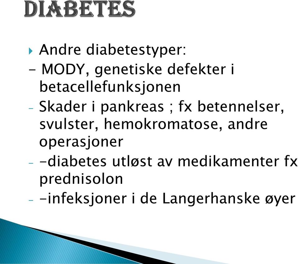 svulster, hemokromatose, andre operasjoner - -diabetes
