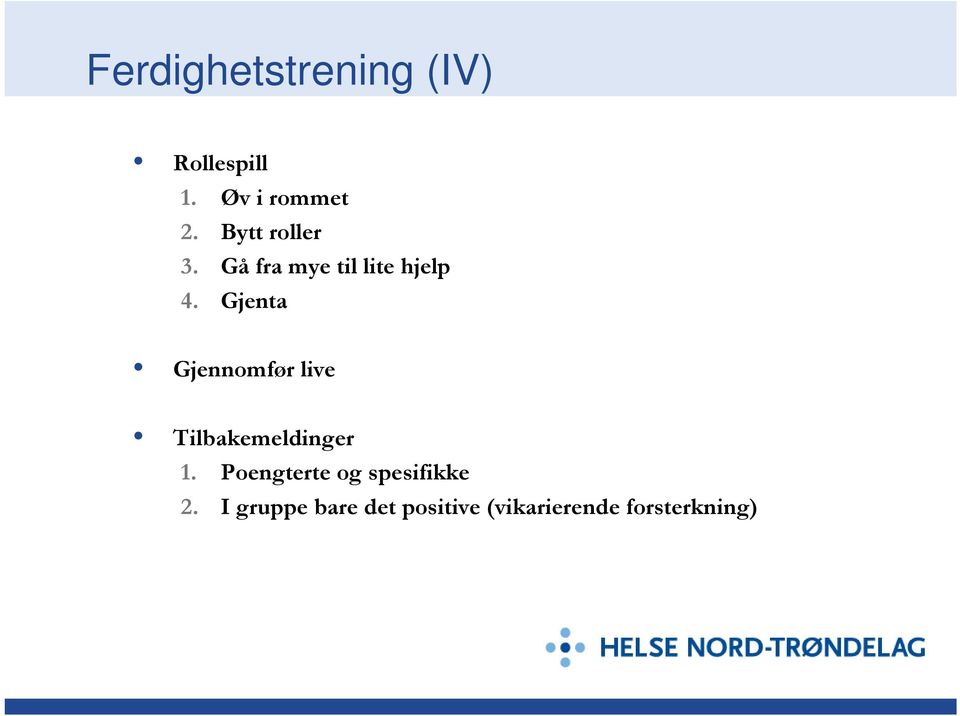 Gjenta Gjennomfør live Tilbakemeldinger 1.