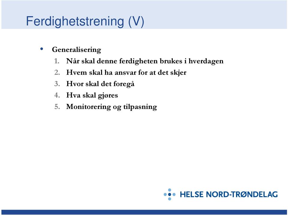 Hvem skal ha ansvar for at det skjer 3.