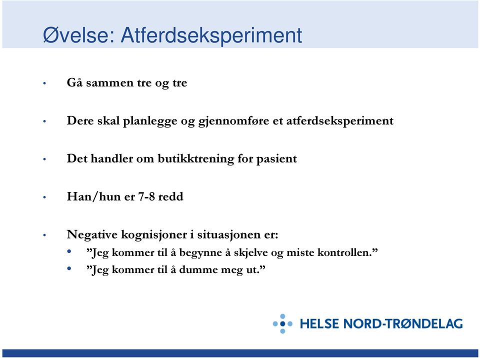 pasient Han/hun er 7-8 redd Negative kognisjoner i situasjonen er: Jeg