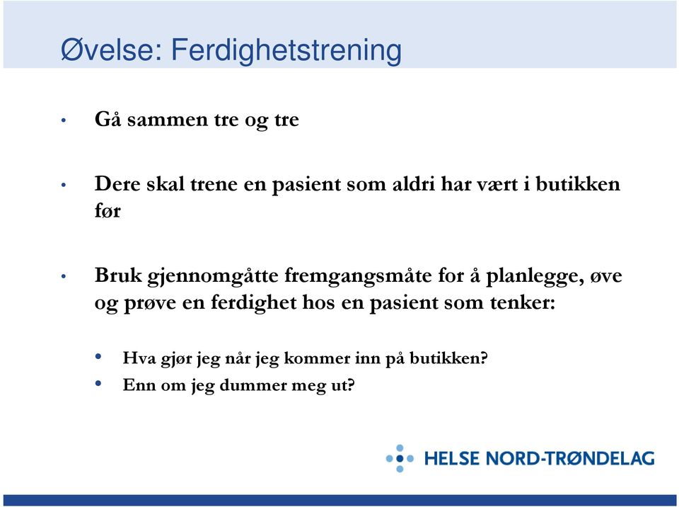 fremgangsmåte for å planlegge, øve og prøve en ferdighet hos en