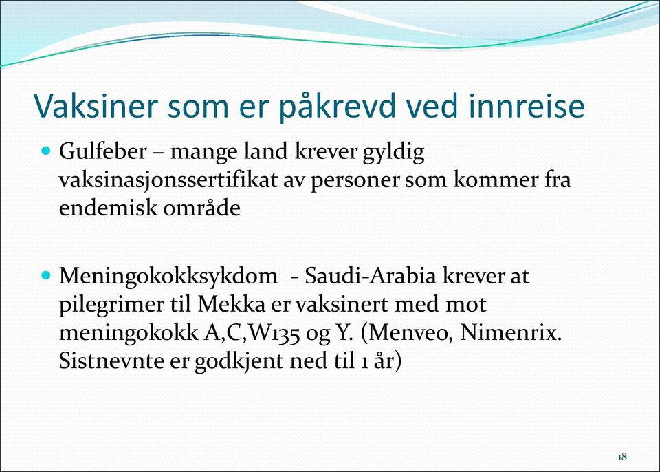 Meningokokksykdom - Saudi-Arabia krever at pilegrimer til Mekka er vaksinert