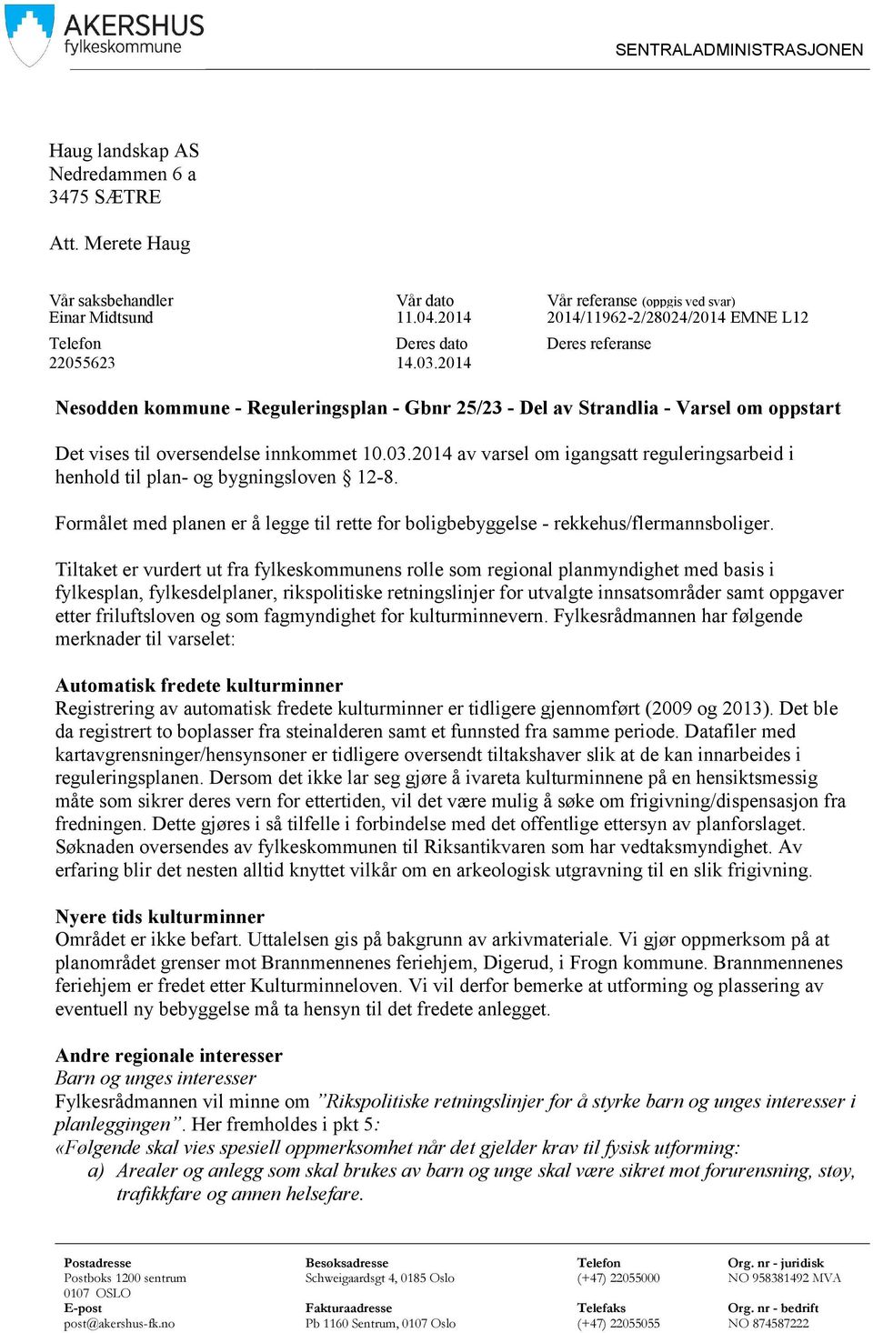 2014 Deres referanse Nesodden kommune - Reguleringsplan - Gbnr 25/23 - Del av Strandlia - Varsel om oppstart Det vises til oversendelse innkommet 10.03.