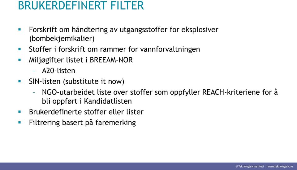 SIN-listen (substitute it now) NGO-utarbeidet liste over stoffer som oppfyller REACH-kriteriene