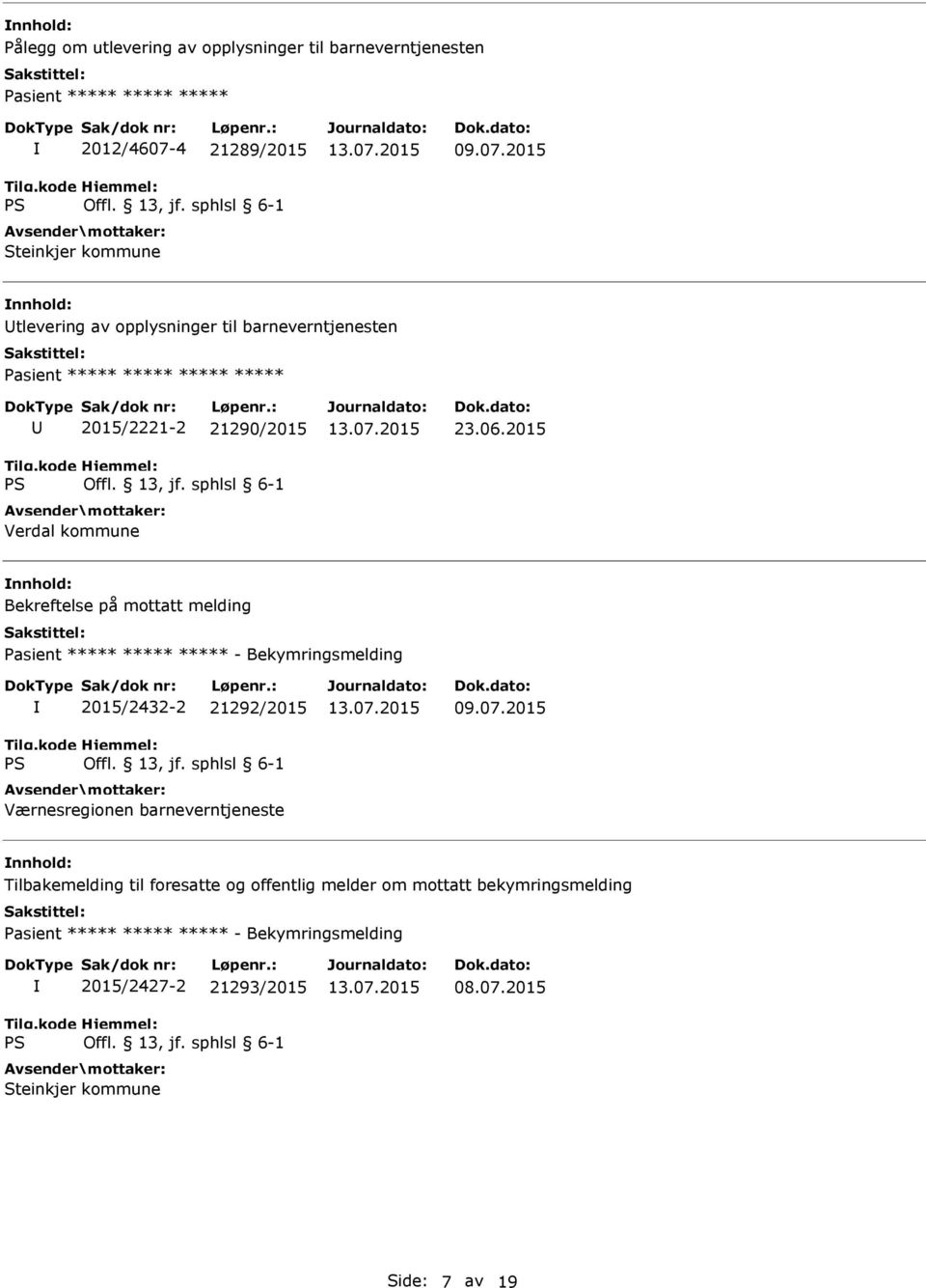 2015 Bekreftelse på mottatt melding Pasient ***** ***** ***** - Bekymringsmelding 2015/2432-2 21292/2015 Værnesregionen