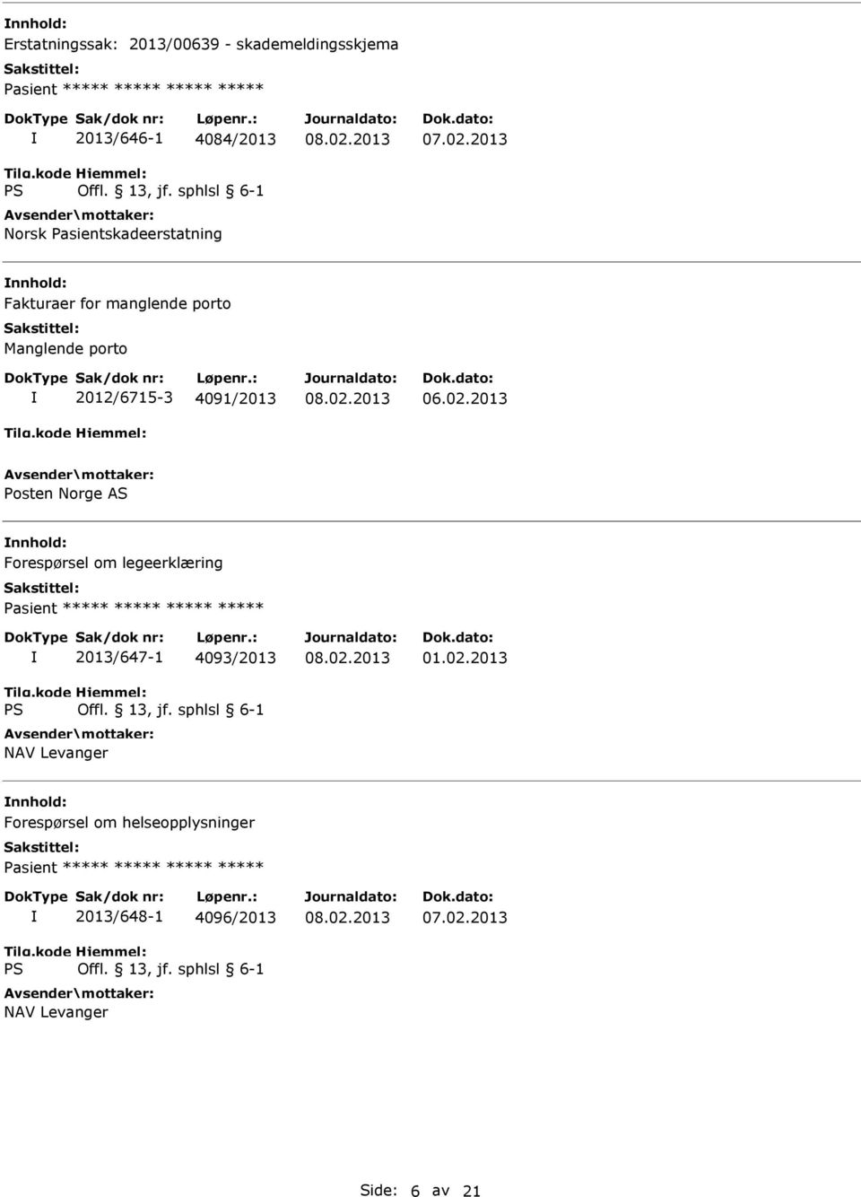 Forespørsel om legeerklæring Pasient ***** ***** ***** ***** 2013/647-1 4093/2013 NAV Levanger 01.02.