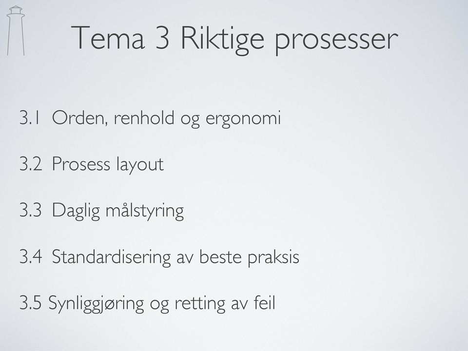 2 Prosess layout 3.3 Daglig målstyring 3.