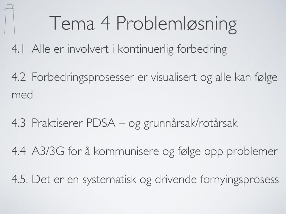 2 Forbedringsprosesser er visualisert og alle kan følge med 4.