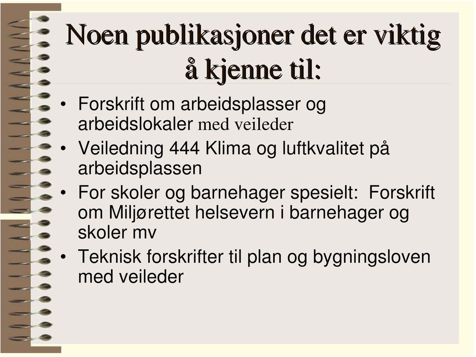 arbeidsplassen For skoler og barnehager spesielt: Forskrift om Miljørettet