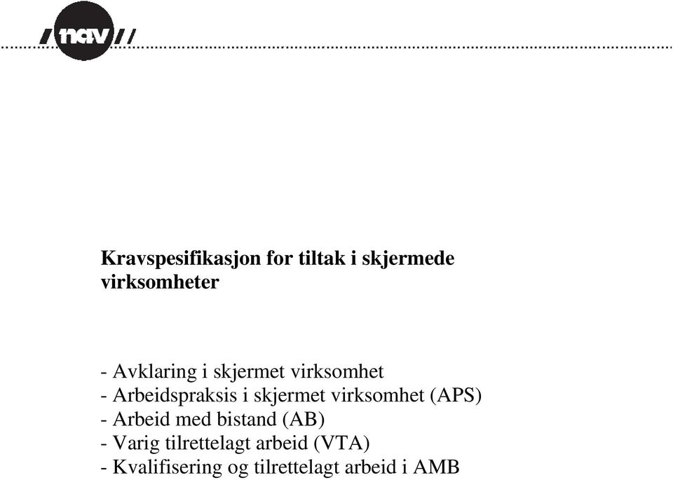 virksomhet (APS) - Arbeid med bistand (AB) - Varig