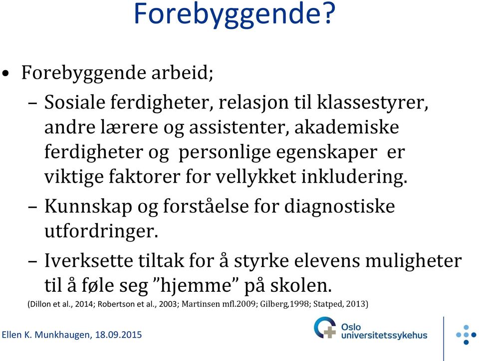 ferdigheter og personlige egenskaper er viktige faktorer for vellykket inkludering.