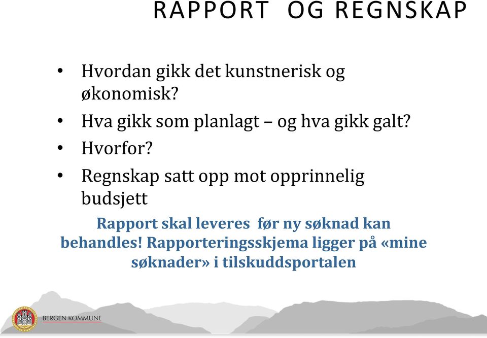 Regnskap satt opp mot opprinnelig budsjett Rapport skal leveres før