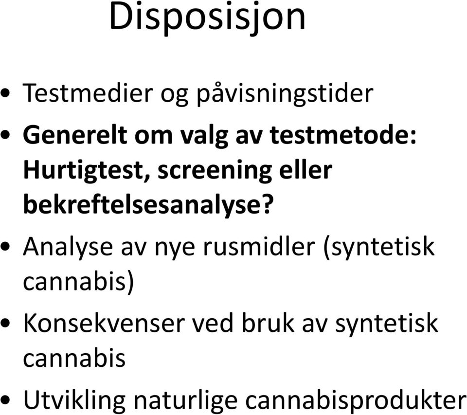 Analyse av nye rusmidler (syntetisk cannabis) Konsekvenser ved