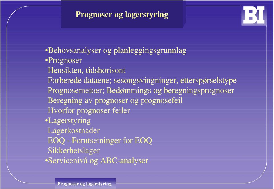 beregningsprognoser Beregning av prognoser og prognosefeil Hvorfor prognoser feiler