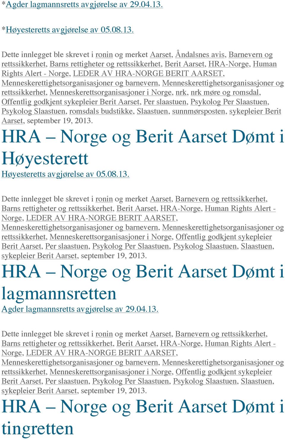 Dette innlegget ble skrevet i ronin og merket Aarset, Åndalsnes avis, Barnevern og Rights Alert - rettssikkerhet, Menneskerettsorganisasjoner i