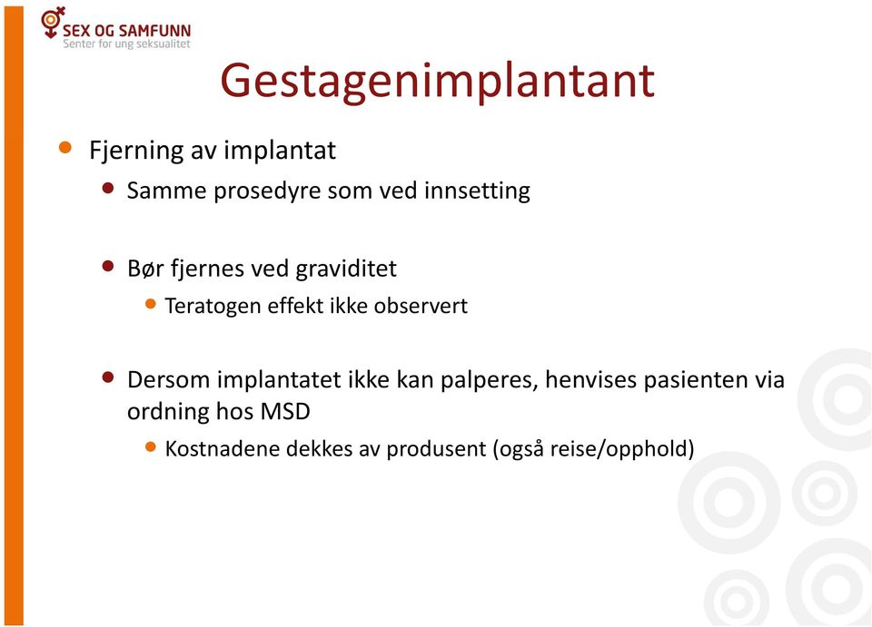 observert Dersom implantatet ikke kan palperes, henvises