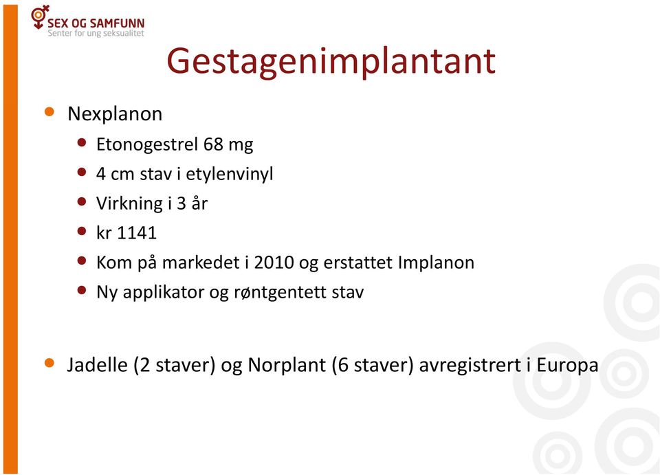 2010 og erstattet Implanon Ny applikator og røntgentett