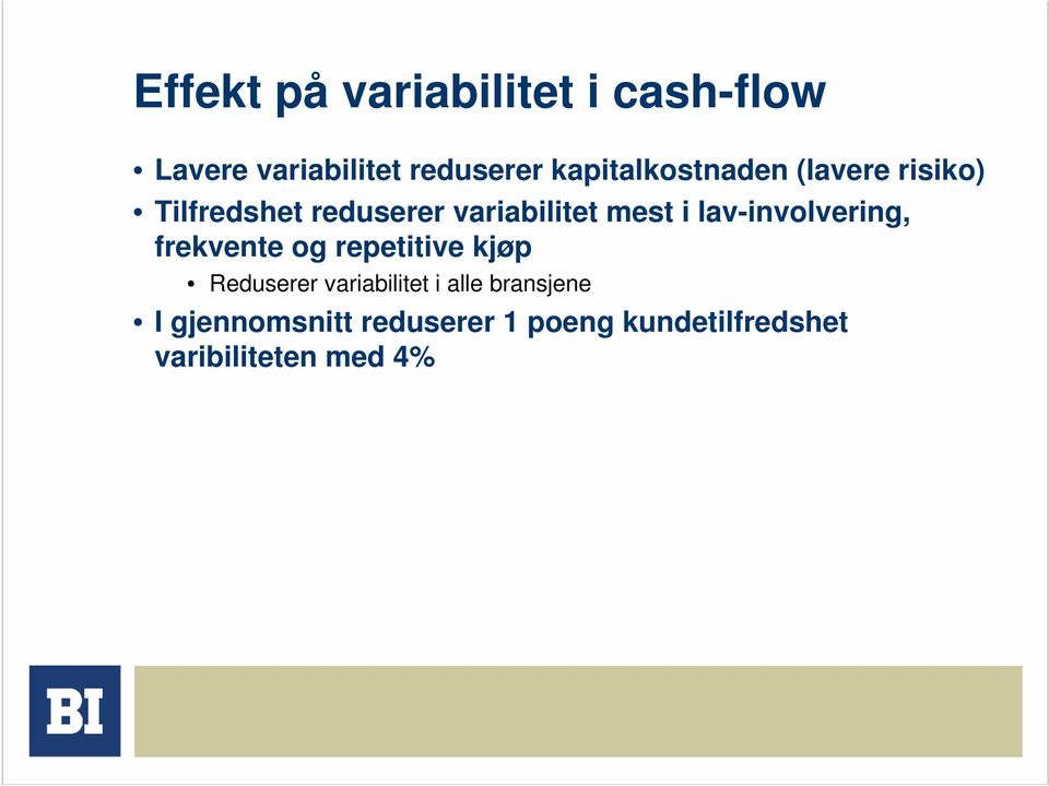 i lav-involvering, frekvente og repetitive kjøp Reduserer variabilitet i