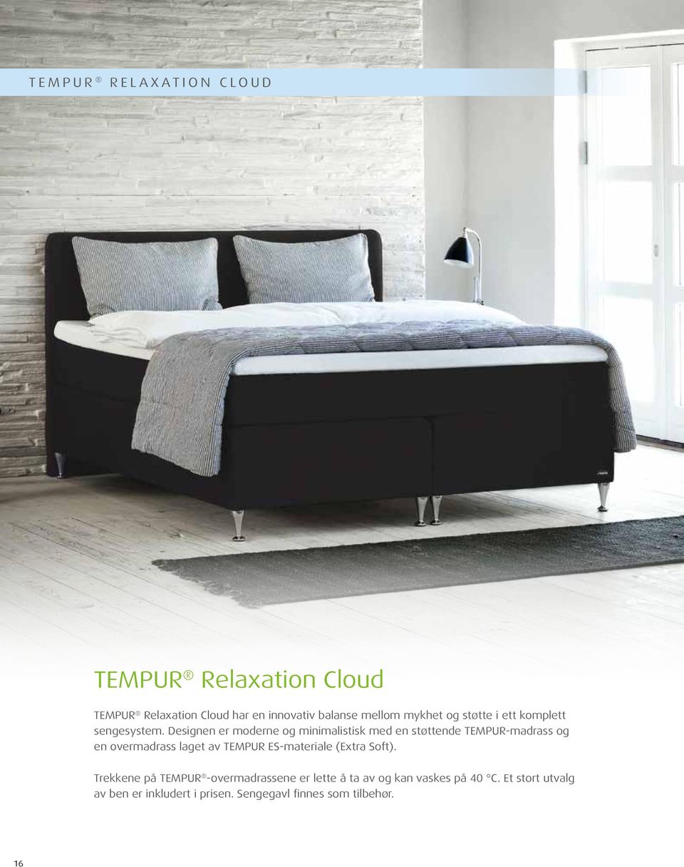 Designen er moderne og minimalistisk med en støttende TEMPUR-madrass og en overmadrass laget av TEMPUR