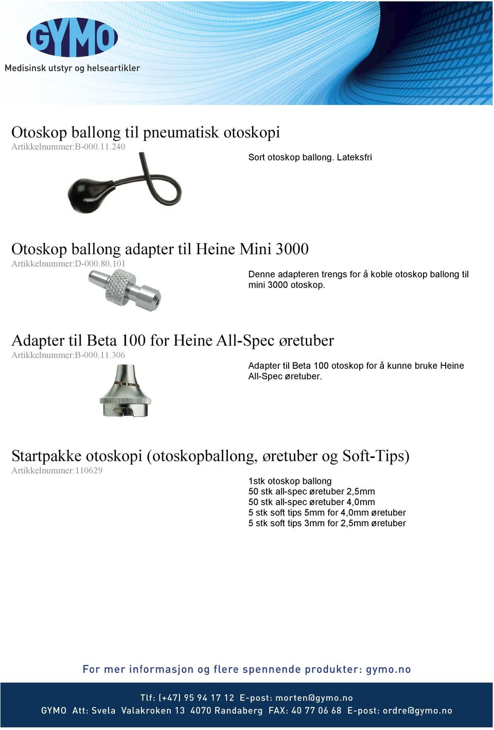 Adapter til Beta 100 for Heine All-Spec øretuber Artikkelnummer:B-000.11.306 Adapter til Beta 100 otoskop for å kunne bruke Heine All-Spec øretuber.