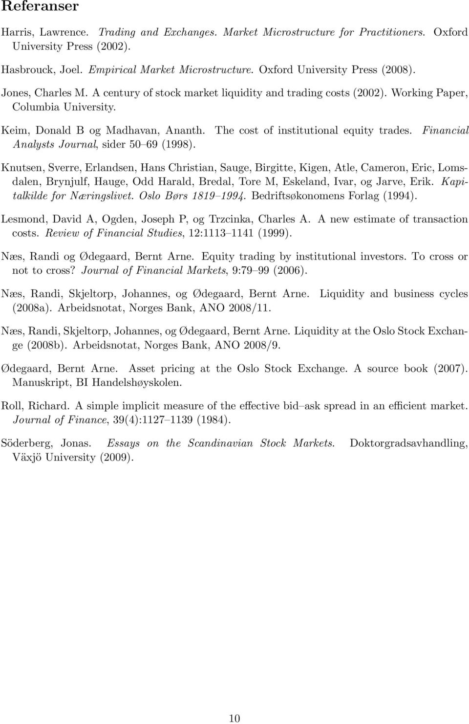 The cost of institutional equity trades. Financial Analysts Journal, sider 50 69 (1998).