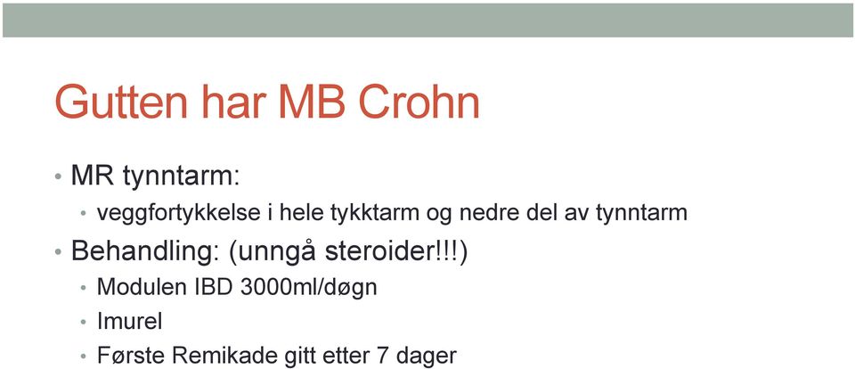 av tynntarm Behandling: (unngå steroider!