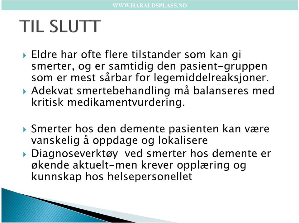 Adekvat smertebehandling må balanseres med kritisk medikamentvurdering.