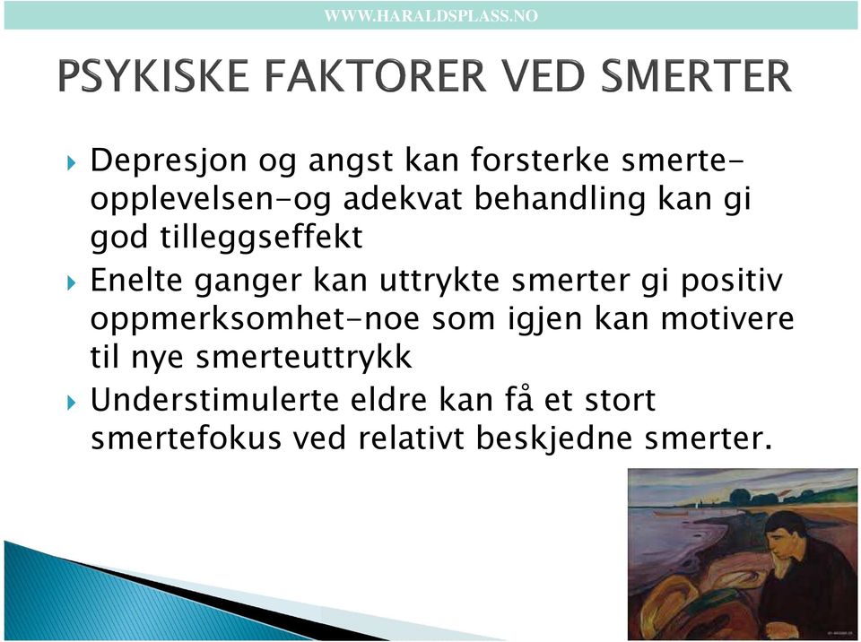 oppmerksomhet-noe som igjen kan motivere til nye smerteuttrykk