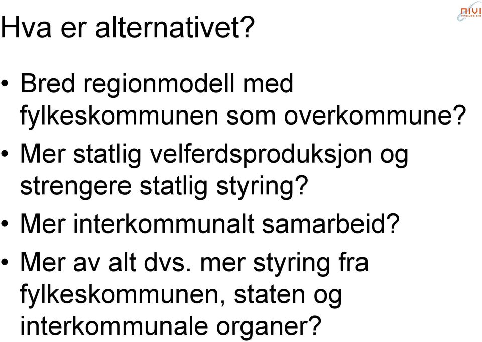 Mer statlig velferdsproduksjon og strengere statlig styring?