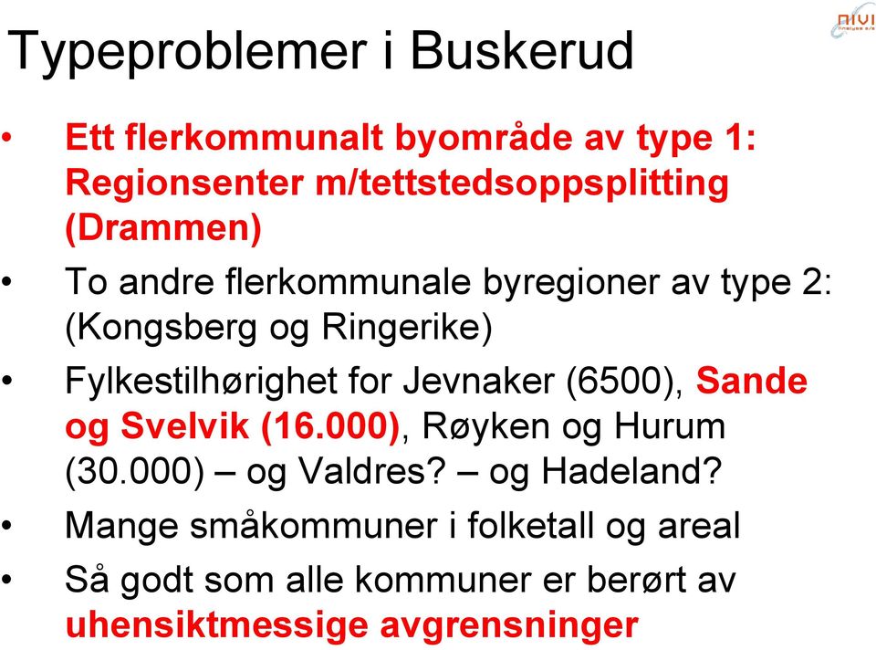 for Jevnaker (6500), Sande og Svelvik (16.000), Røyken og Hurum (30.000) og Valdres? og Hadeland?