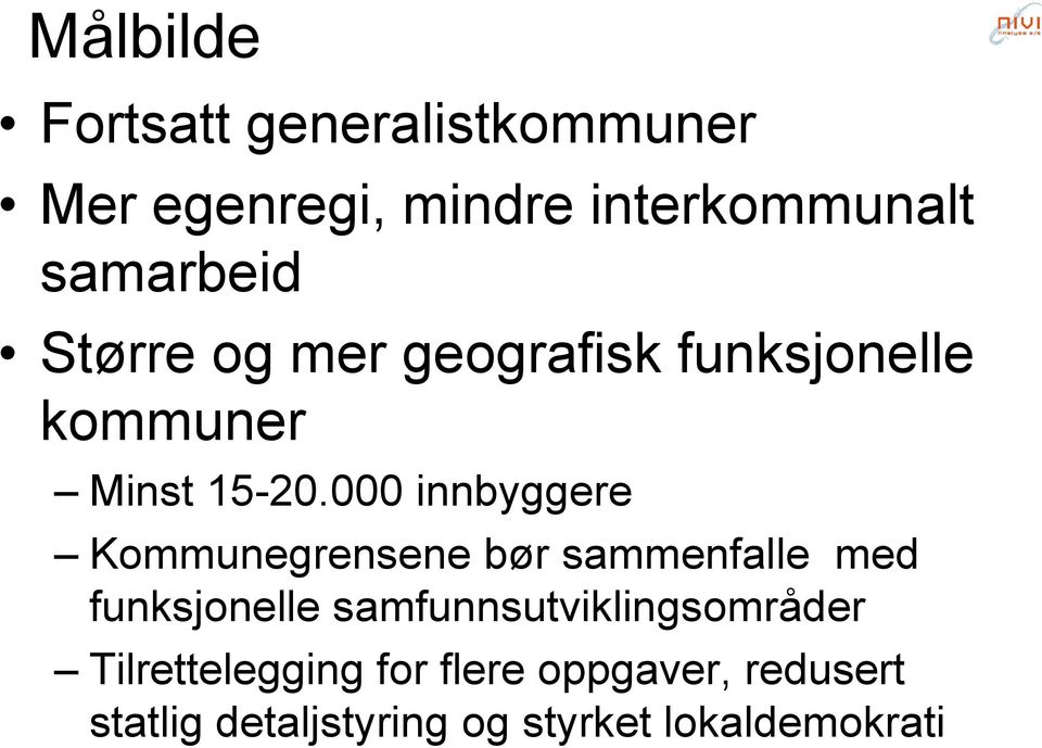 000 innbyggere Kommunegrensene bør sammenfalle med funksjonelle