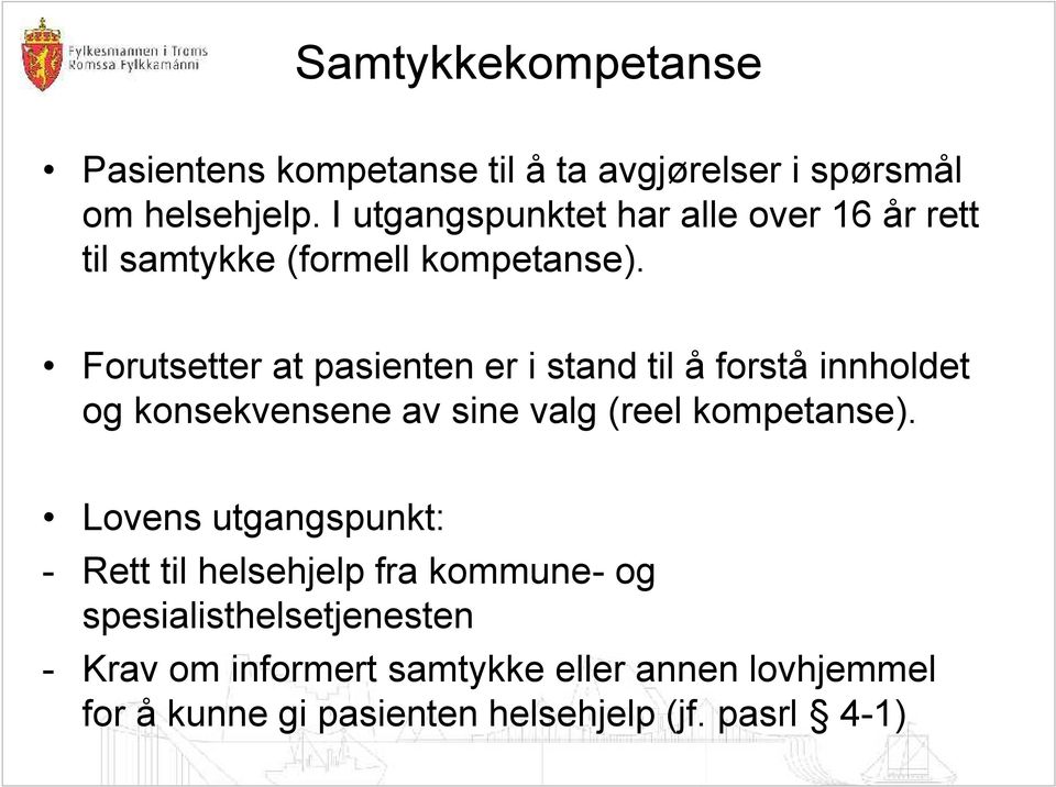 Forutsetter at pasienten er i stand til å forstå innholdet og konsekvensene av sine valg (reel kompetanse).