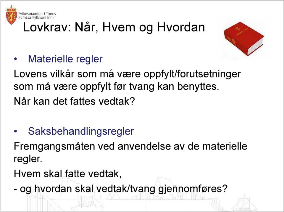 Når kan det fattes vedtak?