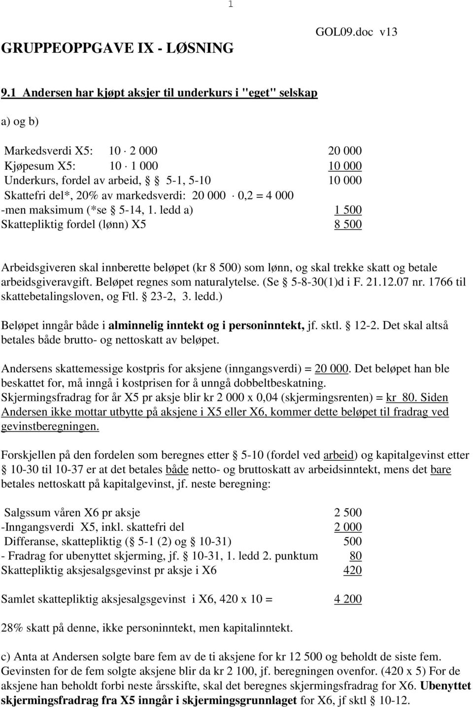 markedsverdi: 20 000 0,2 = 4 000 -men maksimum (*se 5-14, 1.