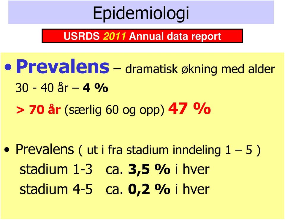 60 og opp) 47 % Prevalens ( ut i fra stadium inndeling 1