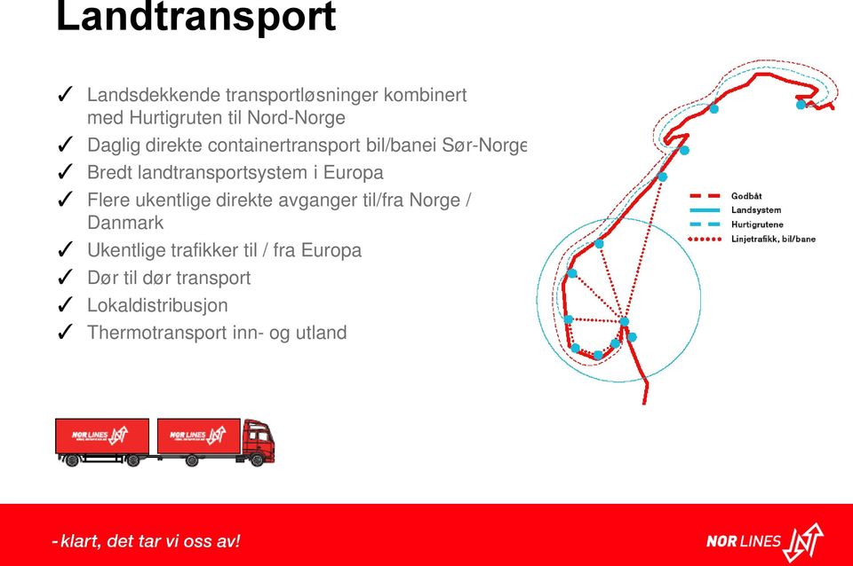 landtransportsystem i Europa Flere ukentlige direkte avganger til/fra Norge / Danmark