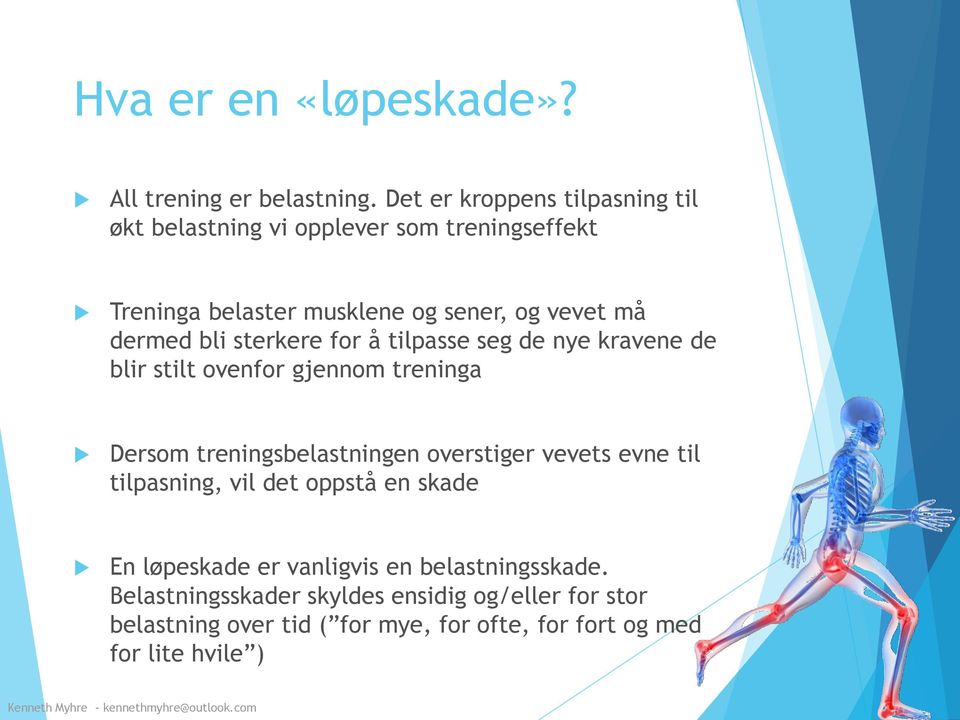 bli sterkere for å tilpasse seg de nye kravene de blir stilt ovenfor gjennom treninga Dersom treningsbelastningen overstiger vevets