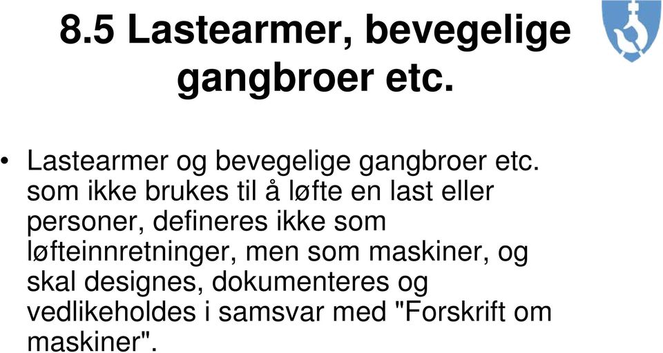 som ikke brukes til å løfte en last eller personer, defineres ikke