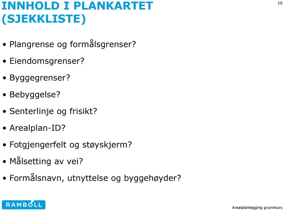 Senterlinje og frisikt? Arealplan-ID?