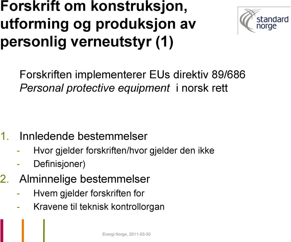 1. Innledende bestemmelser - Hvor gjelder forskriften/hvor gjelder den ikke -