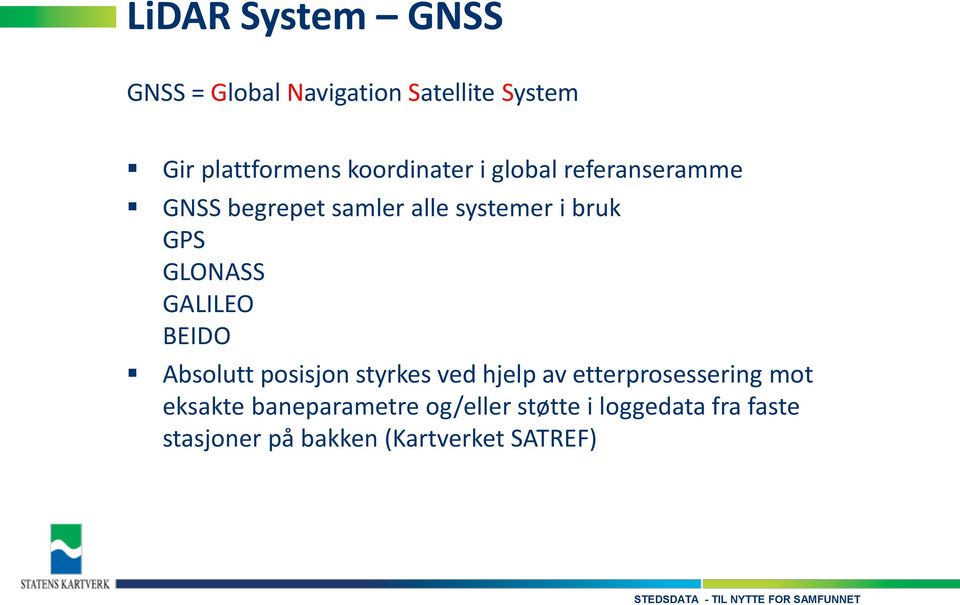 GLONASS GALILEO BEIDO Absolutt posisjon styrkes ved hjelp av etterprosessering mot