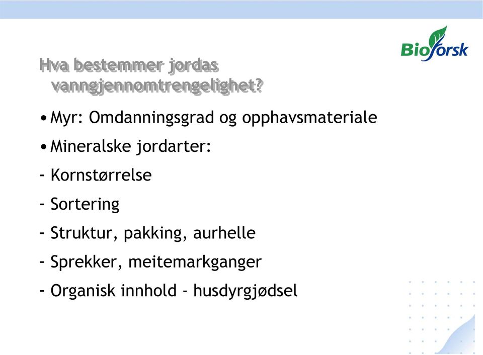 jordarter: - Kornstørrelse - Sortering - Struktur,