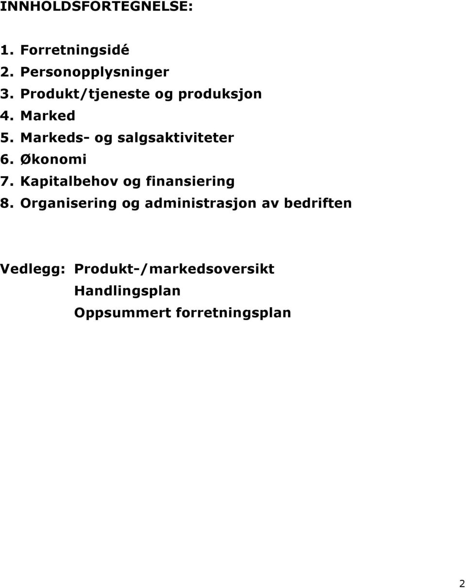 Økonomi 7. Kapitalbehov og finansiering 8.