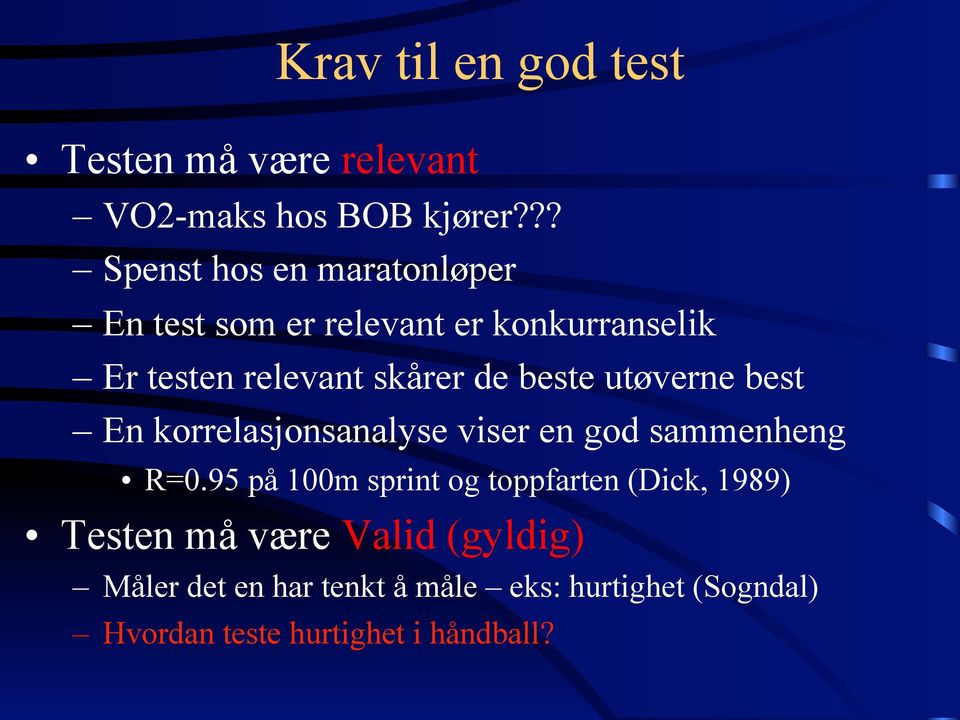 beste utøverne best En korrelasjonsanalyse viser en god sammenheng R=0.