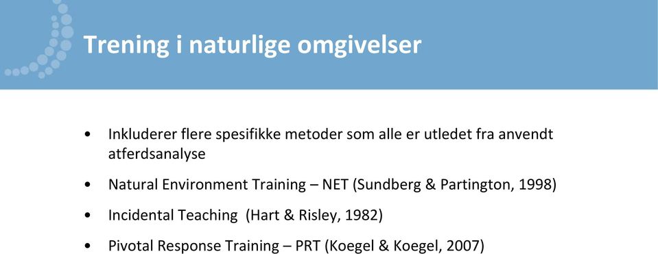 Training NET (Sundberg & Partington, 1998) Incidental Teaching
